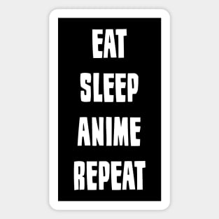 Eat Sleep Anime Repeat Magnet